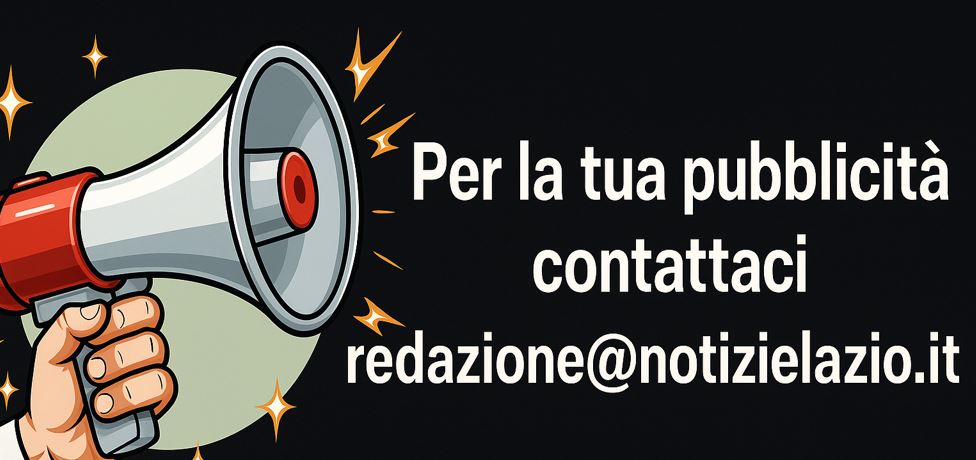 Per la tua pubblicità scrivi a: redazione@notizielazio.it