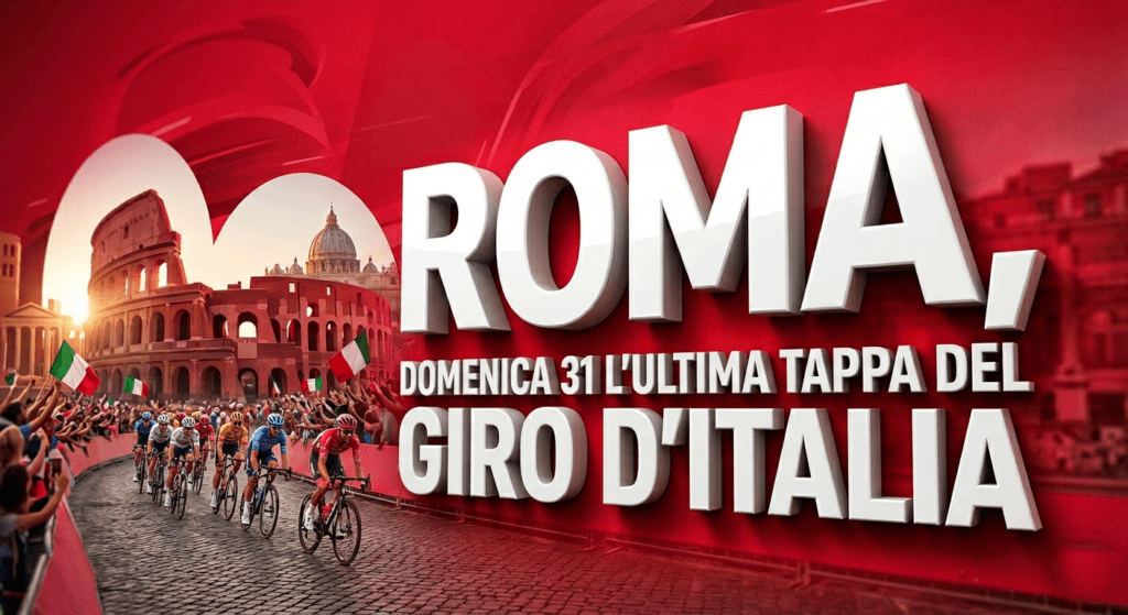 Giro d’Italia 2026, domenica 31 maggio la tappa finale a Roma