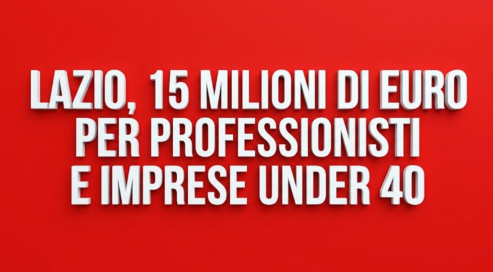 Regione Lazio, 15 milioni di euro per professionisti e imprese under 40