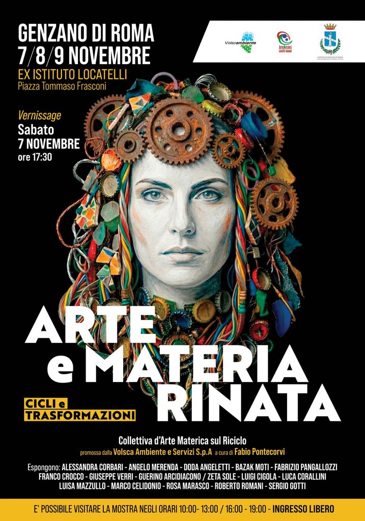 “Arte e Materia Rinata: Cicli e Trasformazioni” a Genzano di Roma, dal 7 al 9 novembre 2026, presso l’ex Istituto Locatelli in piazza Tommaso Frasconi. Vernissage sabato 7 novembre alle 17:30. Collettiva d’arte materica sul riciclo, promossa da Volsca Ambiente e Servizi S.p.A. e curata da Fabio Pontecorvi. Ingresso libero, orari 10:00-13:00 e 16:00-19:00. Artisti: Alessandra Corbari, Angelo Merenda, Doda Angeletti, Bazak Moti, Fabrizio Pangallozzi, Franco Crocco, Giuseppe Verri, Guerino Arcidiacono, Zeta Sole, Luigi Cigola, Luca Corallini, Luisa Mazzullo, Marco Celidonio, Rosa Marasco, Roberto Romani e Sergio Gotti.