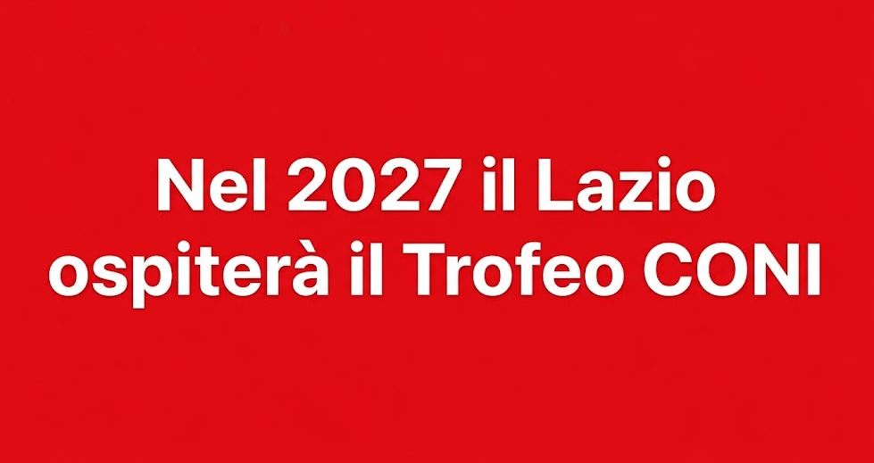 Trofeo CONI 2027, il Lazio ospiterà per la prima volta la manifestazione